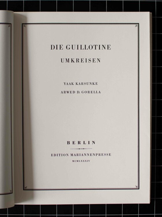 Arwed Gorella - Die Guillotine umkreisen. Edition Mariannenpresse - 1984 - Druck