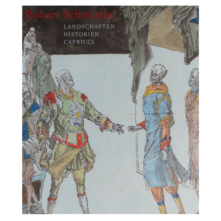 Robert Schmiedel - Landschaften, Historien, Capricci -...