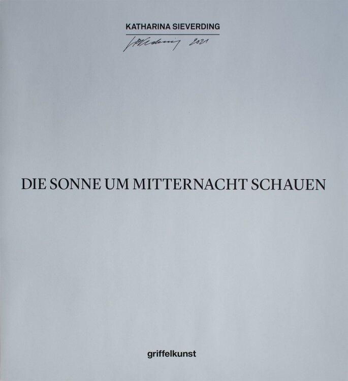 Katharina Sieverding - Die Sonne um Mitternacht schauen - 2021 - Pigmentdruck